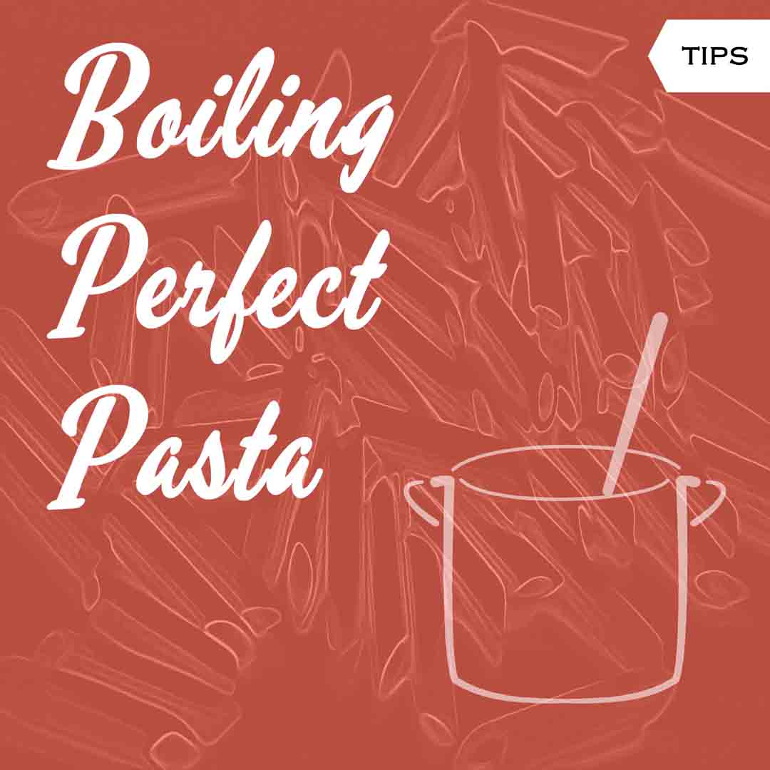 boiling cooking pasta perfectly tips important helpful healthy